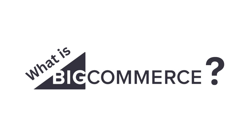 What is BigCommerce