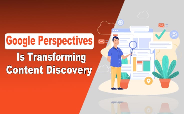 Google Perspectives Is Transforming Content Discovery