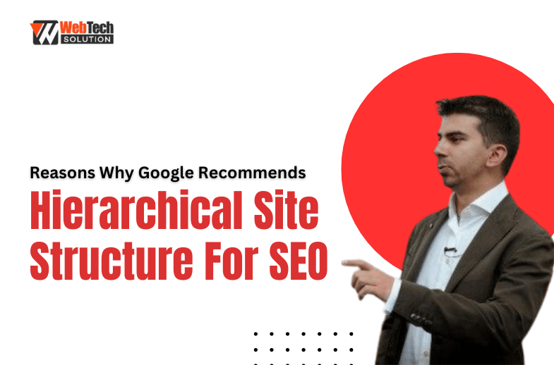 Reasons Why Google Recommends Hierarchical Site Structure For SEO