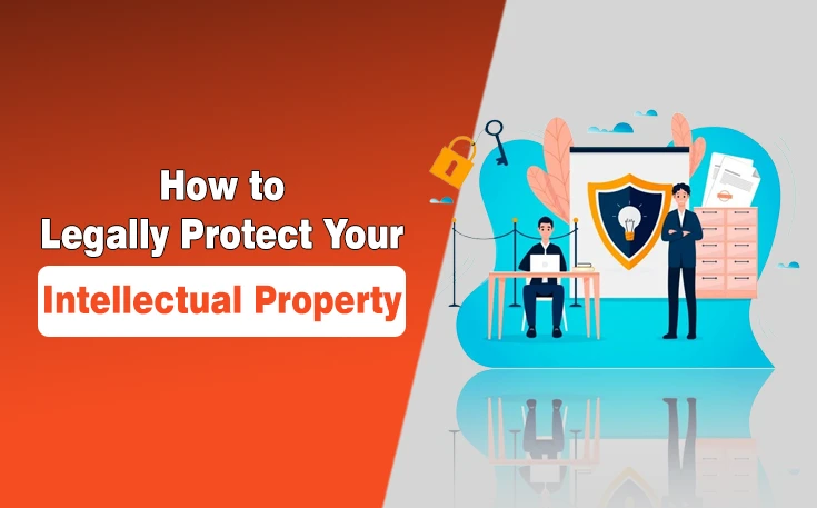 How to Legally Protect Your Intellectual Property