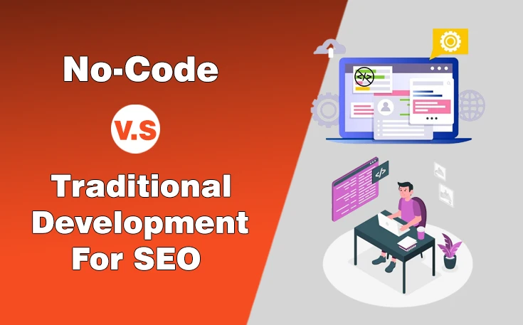 No-Code vs. Traditional Development: Which Is Better for SEO?