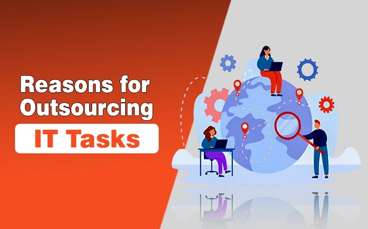 Reasons for Outsourcing IT Tasks