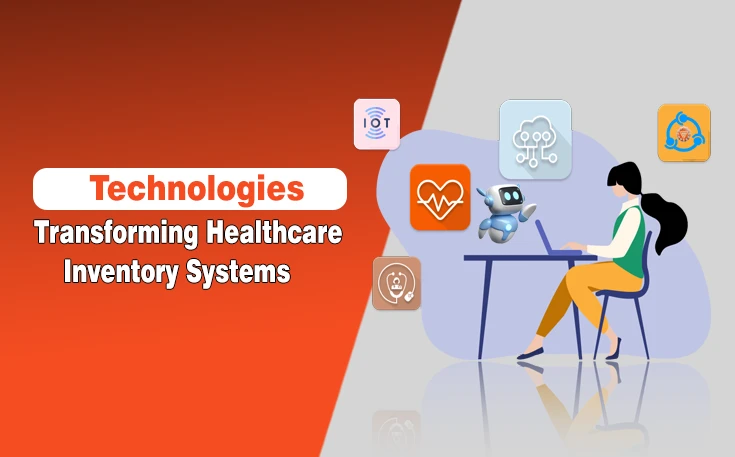 Technologies Transforming Healthcare Inventory Systems