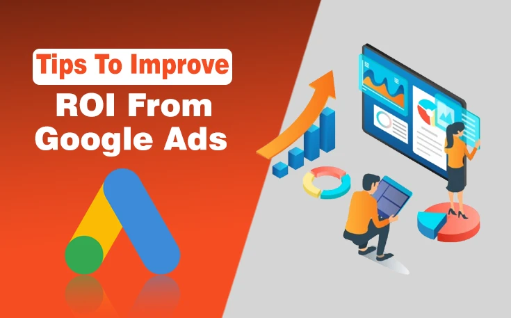 Tips To Improve ROI From Google Ads