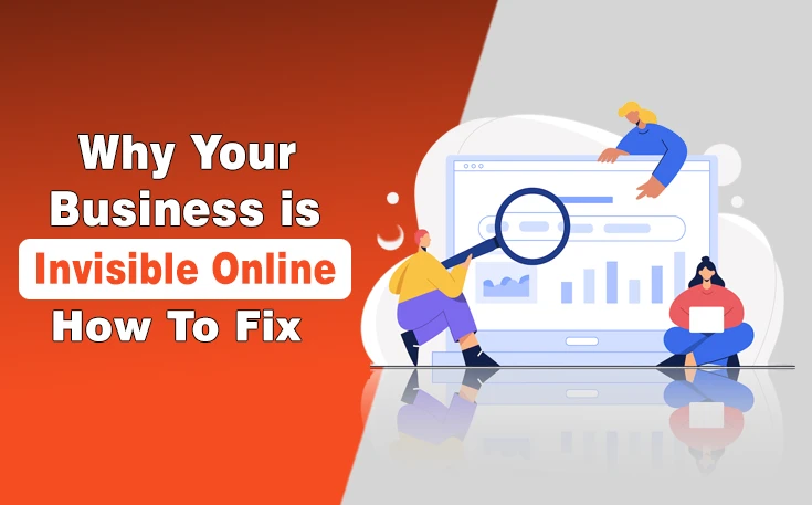 Why Your Business is Invisible Online