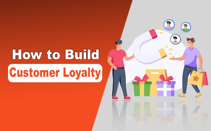 How to Build Customer Loyalty