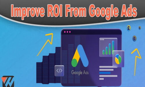 10 Tips To Improve ROI From Google Ads