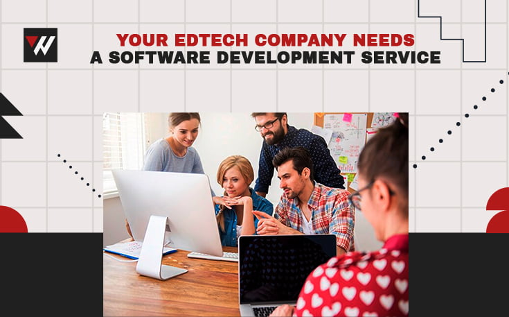 Why EdTech Company Needs a Software Development Service