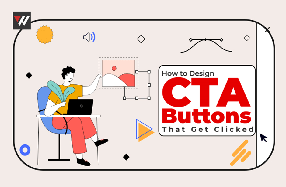 How to Design CTA Buttons That Get Clicked