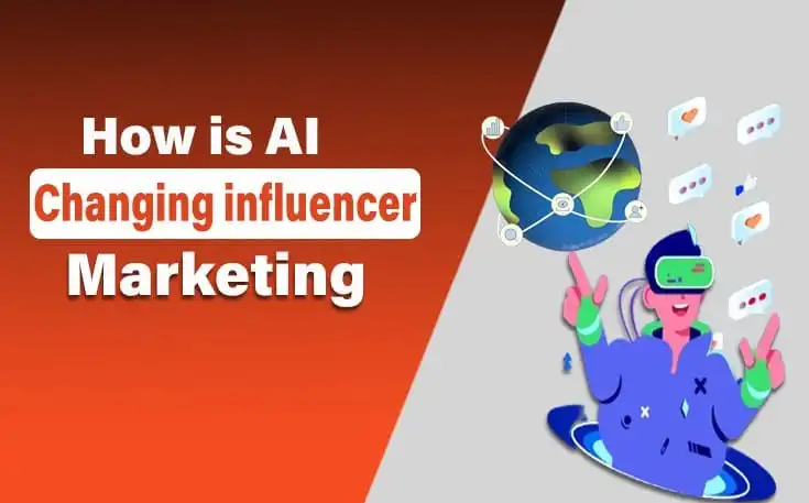 How is AI Changing Influencer Marketing