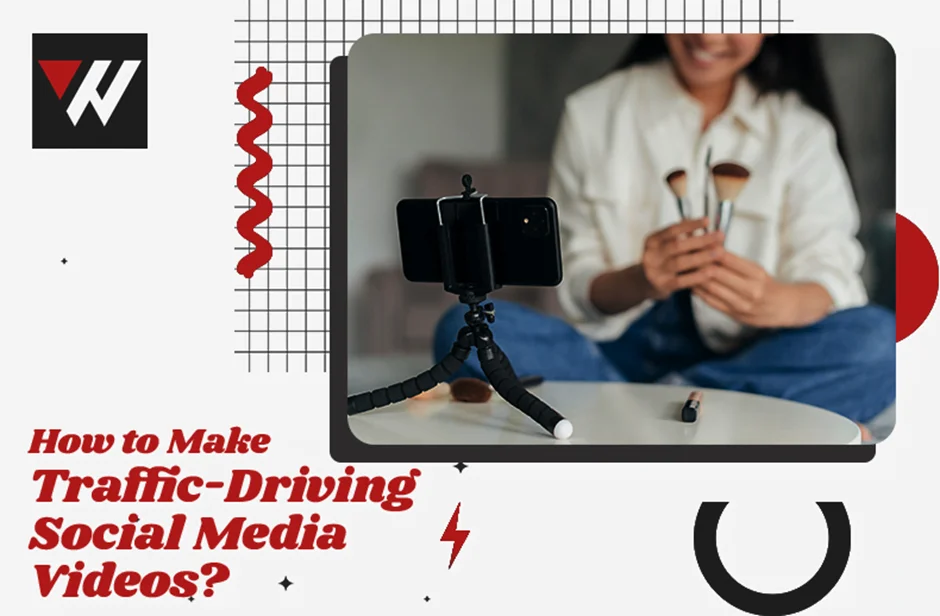 Traffic-Driving Social Media Videos Making Guide